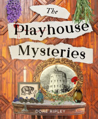 Title: The Playhouse Mysteries: A Historical Novel of the Elizabethan Stage, Author: Doré Ripley