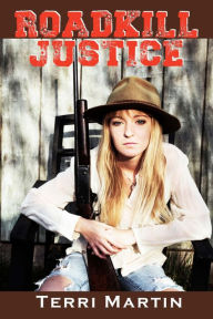 Title: Roadkill Justice: Featuring Yooper Woodswoman Nettie Bramble, Author: Terri Martin