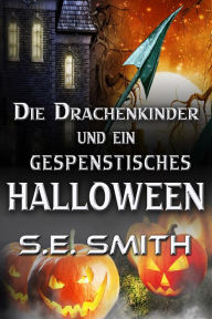 Title: Die Drachenkinder und ein gespenstisches Halloween-Set, Author: S. E. Smith
