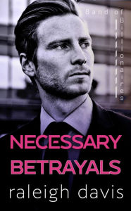 Title: Necessary Betrayals, Author: Raleigh Davis