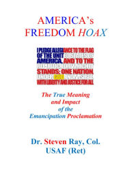 Title: America's Freedom Hoax: The True Meaning and Impact of the Emancipation Proclamation, Author: Steven Ray