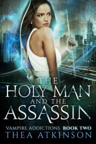 Title: The Holy Man and the Assassin: fish out of water vampire romance, Author: Thea Atkinson