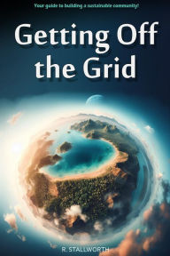 Title: Getting Off the Grid, Author: R Stallworth