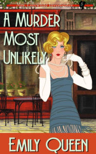 Title: A Murder Most Unlikely: A 1920s Murder Mystery, Author: Emily Queen