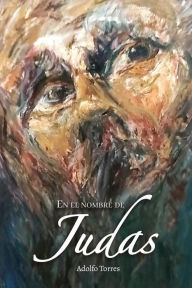 Title: En el nombre de Judas, Author: Adolfo Torres