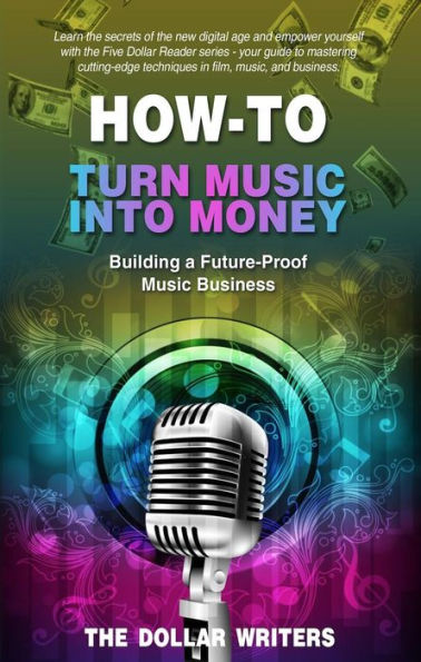 How-To Turn Music into Money: Building a Future-Proof Music Business