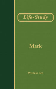 Title: Life-study of Mark, Author: Witness Lee