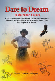 Title: Dare to Dream a Brighter Future, Author: Maria Gamero-Allington