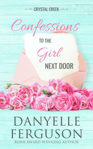 Title: Confessions to the Girl Next Door, Author: Danyelle Ferguson