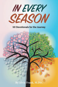 Title: In Every Season: 101 Devotionals for the Journey, Author: Alvin Frank