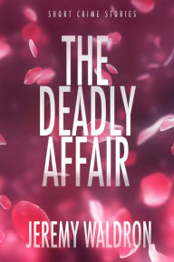 Title: THE DEADLY AFFAIR, Author: Jeremy Waldron
