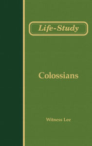 Title: Life-study of Colossians, Author: Witness Lee