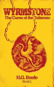 Title: Wyrmstone: The Curse of the Talisman, Author: H.G. Beefe