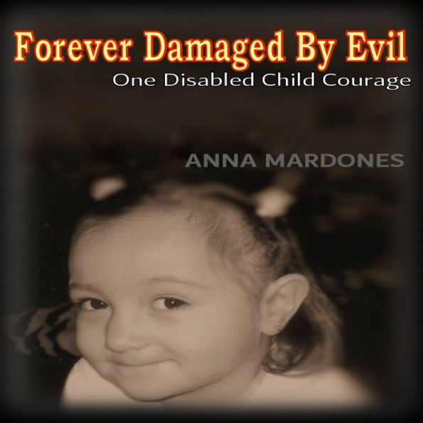 Forever Damaged By Evil: One Disabled Child Courage