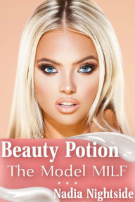 Title: Beauty Potion - The Model MILF, Author: Nadia Nightside