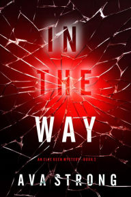 Title: In The Way (An Elle Keen FBI Suspense ThrillerBook 2), Author: Ava Strong