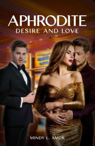 Title: Aphrodite: Desire and Love, Author: Mindy L. Amor