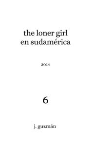 Title: The Loner Girl en Sudamérica: 2014, Author: J. Guzman