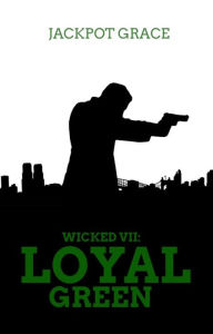 Title: Wicked VII: Loyal Green, Author: Jackpot Grace