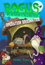 Title: Bogus Business Unlimited: Operation Broomstick, Author: Yvonne Toner