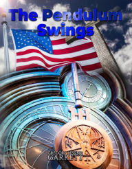 Title: The Pendulum Swings, Author: Gregory Lessing Garrett