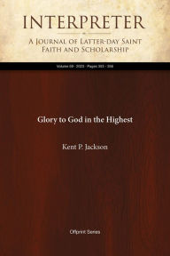 Title: Glory to God in the Highest, Author: Kent P. Jackson