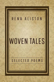 Title: Woven Tales: Selected Poems, Author: Rena Aliston