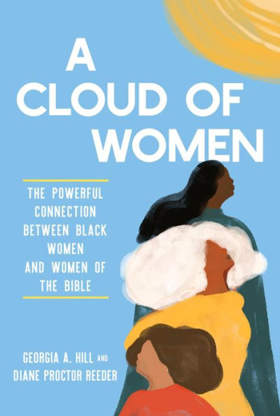 A Cloud of Women: The Powerful Connection between Black Women and Women of the Bible