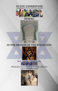Title: SO YOU UNDERSTAND: Ketuba in the SHADOW of the HOLOCAUST, Author: Dr. David P Kalin MD MPH