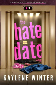 Title: The Hate Date: An Enemies to Lovers Romance, Author: Kaylene Winter