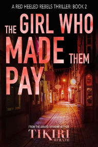 Title: The Girl Who Made Them Pay: A heart-stopping international crime novel, Author: Tikiri Herath