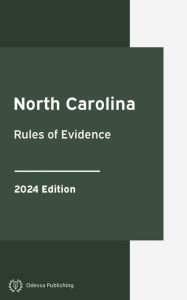 Title: North Carolina Rules of Evidence 2024 Edition: North Carolina Rules of Court, Author: North Carolina Government