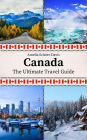 Canada: The Ultimate Travel Guide
