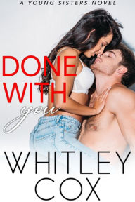 Title: Done with You, Author: Whitley Cox