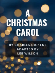 Title: Charles Dickens' A Christmas Carol, Author: Lee Wilson