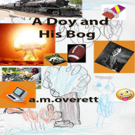 Title: A Doy and His Bog, Author: A. M. Overett