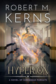 Title: Hyperion: A Contemporary/Urban Fantasy Adventure, Author: Robert M. Kerns