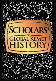 Title: Scholars Of Global Kemet History, Author: Vincent Danao