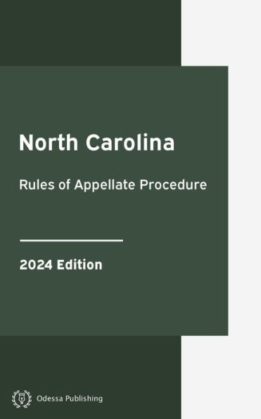 North Carolina Rules of Appellate Procedure 2024 Edition: North Carolina Rules of Court