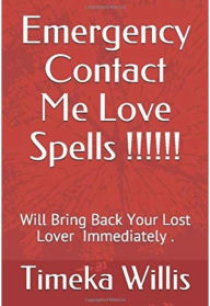 Title: Emergency Contact Me Love Spells!!!!!: Will Bring Back Your Lover Immediately..., Author: Timeka Willis
