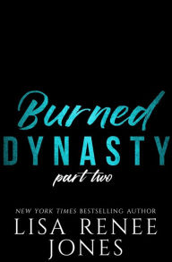 Title: Burned Dynasty Part Two, Author: Lisa Renee Jones