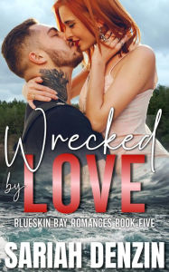 Title: Wrecked by Love: A Small-Town Enemies to Lovers Spy Civilian Romantic Suspense, Author: Sariah Denzin