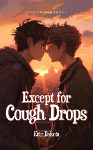 Title: Except for Cough Drops, Author: Eric Dakota