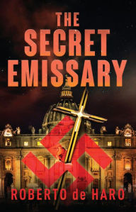 Title: The Secret Emissary, Author: Roberto de Haro