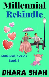 Title: Millennial Rekindle: Millennial Series Book 4, Author: Dhara Shah