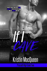 Title: If I Cave, Author: Kristin Macqueen