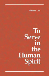 Title: To Serve in the Human Spirit, Author: Witness Lee