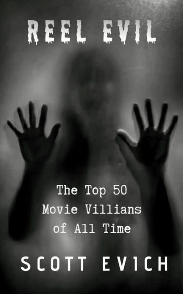 Reel Evil: The Top 50 Movie Villains of All Time