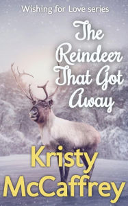 Title: The Reindeer That Got Away, Author: Kristy McCaffrey