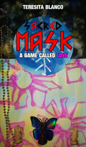 Title: Sacred Mask X: A Game Called Love, Author: Teresita Blanco